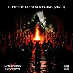 [FREE DL] Sandro Cardio - Le Mystère Des Voix Bulgares (part 2)