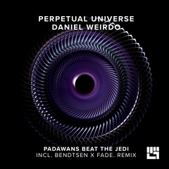 Perpetual Universe X Daniel Weirdo - Padawans Beat The Jedi (Original Mix)