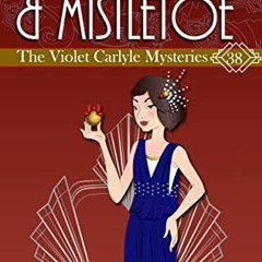 [DOWNLOAD] EBOOK 🗃️ Murder & Mistletoe: A Violet Carlyle Historical Mystery (The Vio