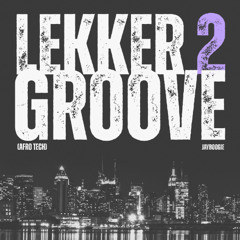 LEKKERGROOVE 2 (Afro Tech)