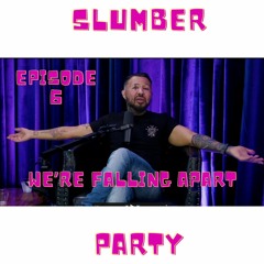 We're Falling Apart | Slumber Party | Episode 6