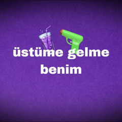 ÜSTÜME GELME BENİM