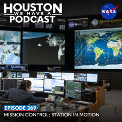 Houston We Have a Podcast: Mission Control - Station in Motion