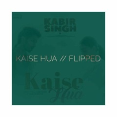 kaise hua // flip