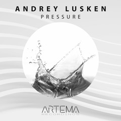 Andrey Lusken - Pressure (Original Mix) (ARTEMA RECORDINGS)