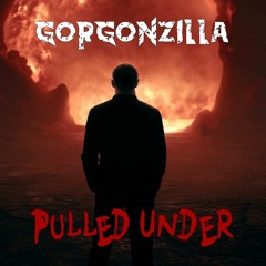 Gorgonzilla - Pulled Under