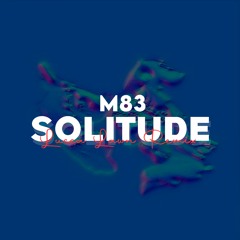 M83 - Solitude (LUCCA LAWN Remix)