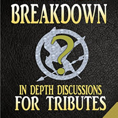 ACCESS EBOOK 📌 HUNGER GAMES BREAKDOWN PART 1: In-Depth Discussions For Tributes by