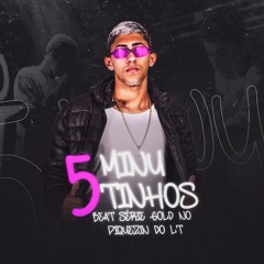 #5 MINUTINHOS DE BEAT SÉRIE GOLD NO PIQUEZIN DO LT - SÓ AS VIRAIS