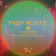 Troy Kurtz @ Floyd Miami // June 19, 2022