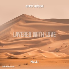 Layered With Love (NeLLi Afro House Edit)