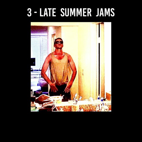 late summer jams