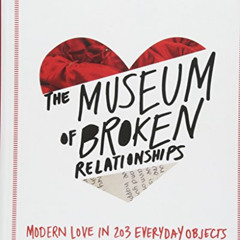 [View] EBOOK 🖋️ The Museum of Broken Relationships by  Olinka Vistica &  Drazen Grub
