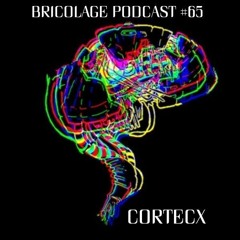Bricolage Podcast #65 - Cortecx