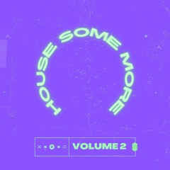 HOUSE SOME MORE | VOL 2