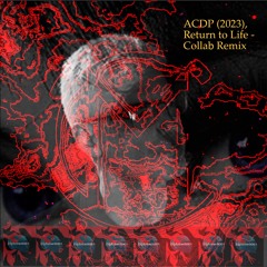 Return to Life - Collab Remix (2023): ACDP