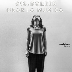 ARCHIVES013: Doreen @ Santa Musica, 07.12.24