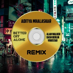 Alan Walker, Dash Berlin & Vikkstar - Better Off (Alone, Pt. III) (Aditya-Mhalaskar Remix)