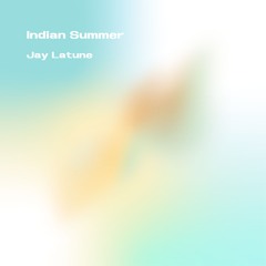 Jay Latune - Indian Summer