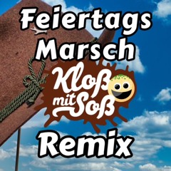 Feiertags Marsch (Kloß Mit Soß Remix)
