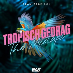 TROPISCH GEDRAG - The Mixtape