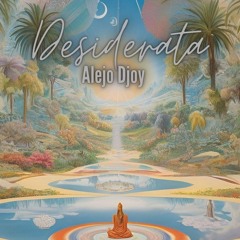 DESIDERATA - ALEJO DJOY