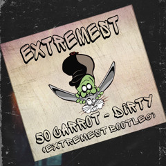 50 CAROT - DIRTY (EXTREMEST BOOTLEG) (2K FREEBIE)