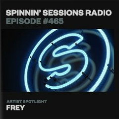Spinnin’ Sessions Radio 465 - Guestmix - Frey