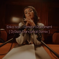 Erika Isac - Femei in Parlament (Dj Rezii Dancehall Remix)