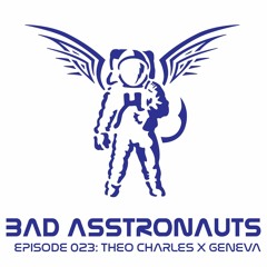Bad Asstronauts 023: Theo Charles x GenEva