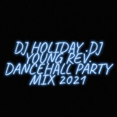 DJ HOLIDAY . DJ YOUNG REV PARTY MIX 2021