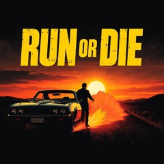 run or die