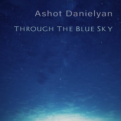 Ashot Danielyan - Through The Blue Sky