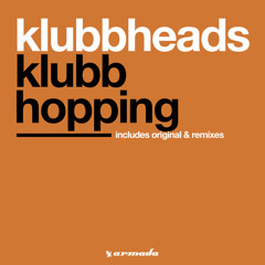 Klubbheads - Klubbhopping (Klubbheads Edit)