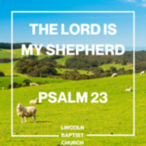 Stream Psalm 23 - The Lord is my Shepherd by Lincoln Baptist Church ...