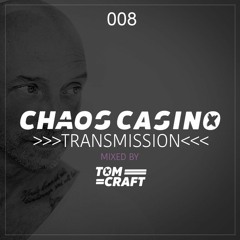 Chaos Casino - Transmission 008 - mixed by Tomcraft