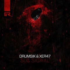 Drumsik & XER47 - Sub Signal