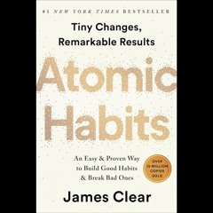 Atomic Habits: An Easy & Proven Way to Build Good Habits & Break Bad Ones by James Clear Book Review