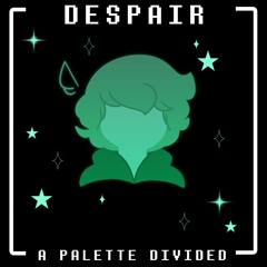 [A Palette Divided] Despair (Mushroomized)