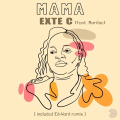 Mama Exte C (feat: Mariloe) Original mix