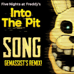 FNAF INTO THE PIT SONG | Rockit Music | Gemassist's Remix!