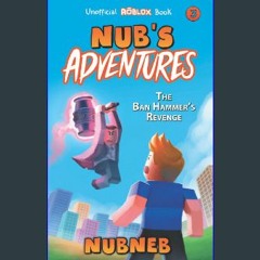 #^D.O.W.N.L.O.A.D ⚡ Nub's Adventures: The Ban Hammer's Revenge (Epub Kindle)