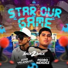 STAR OUR GAME - B2B PEDRO MENDEZ & JUAN VELASQUEZ