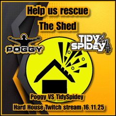 Shed GoFundMe Hard House Twitch stream - Poggy VS TidySpidey 16.11.25