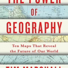 Book PDF EPUB The Power of Geography Ten Maps That Reveal the Future of Our World Free Book