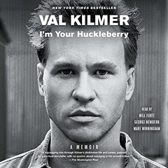 free PDF 📪 I'm Your Huckleberry: A Memoir by  Val Kilmer,Will Forte,George Newbern,M