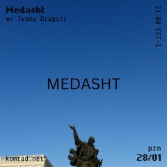 Medasht 015 w/ Ivana Dragsic