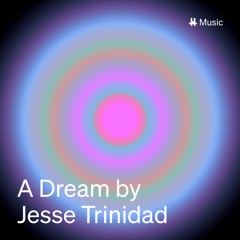 A Dream by Jesse Trinidad