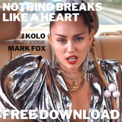 NOTHING BREAKS LIKE A HEART - MARK RONSON Ft. MILEY CYRUS (J KOLO & MARK FOX REMIX)[FREE DOWNLOAD]