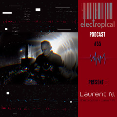 Laurent N. Techno Mix For Electropical Podcast #33
